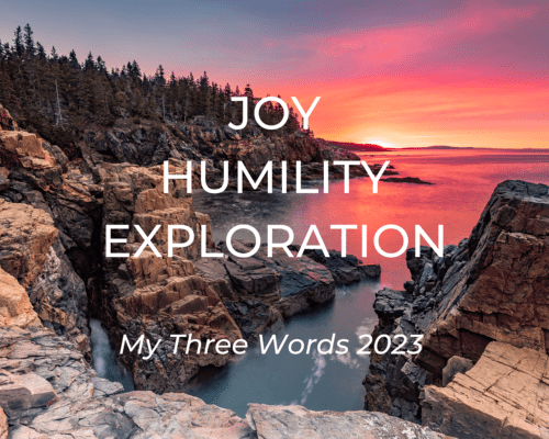 Acadia National Park in Maine with the words, joy, humility, and exploration.